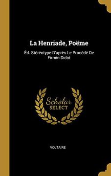portada La Henriade, Poëme: Éd. Stéréotype D'après le Procédé de Firmin Didot (in French)