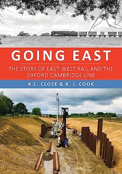 portada Going East: The Story of East-West Rail and the Oxford-Cambridge Line (en Inglés)