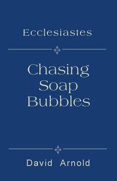 portada Chasing Soap Bubbles: Ecclesiastes (en Inglés)