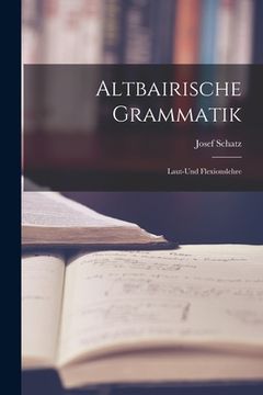 portada Altbairische Grammatik: Laut-Und Flexionslehre (in English)