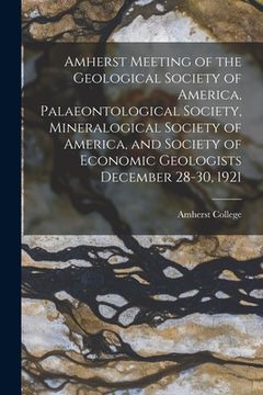 portada Amherst Meeting of the Geological Society of America, Palaeontological Society, Mineralogical Society of America, and Society of Economic Geologists D (in English)