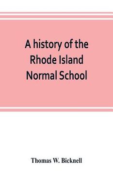 portada A history of the Rhode Island Normal School (en Inglés)