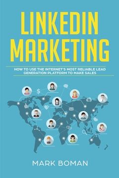 portada LinkedIn Marketing: How to Use the Internet's Most Reliable Lead Generation Platform to Make Sales (en Inglés)