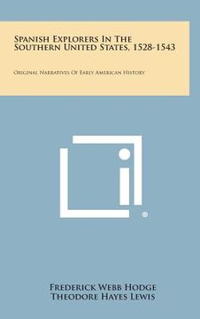 portada Spanish Explorers in the Southern United States, 1528-1543: Original Narratives of Early American History (in English)