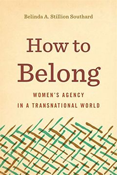portada How to Belong: Women’S Agency in a Transnational World (Rhetoric and Democratic Deliberation) (in English)