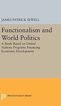 portada Functionalism and World Politics: A Study Based on United Nations Programs Financing Economic Development (Princeton Legacy Library)