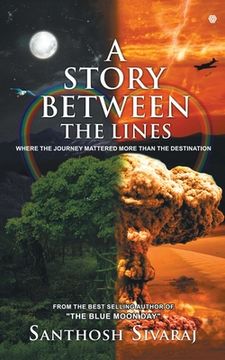 portada A Story Between the Lines: Where the Journey Mattered More Than the Destination (en Inglés)