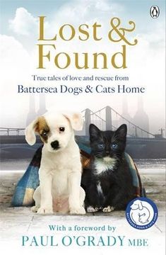 portada Lost and Found: True Tales of Love and Rescue from Battersea Dogs & Cats Home