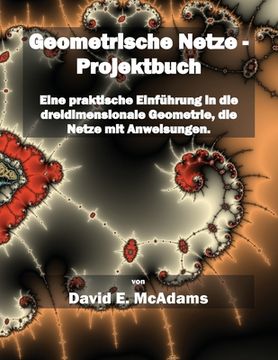 portada Geometrische Netze - Projektbuch: Eine praktische Einführung in die dreidimensionale Geometrie, die Netze mit Anweisungen (en Alemán)