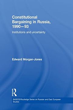 portada Constitutional Bargaining in Russia, 1990-93: Institutions and Uncertainty (in English)