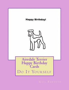 portada Airedale Terrier Happy Birthday Cards: Do It Yourself (en Inglés)