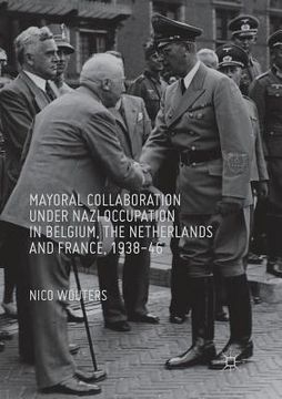 portada Mayoral Collaboration Under Nazi Occupation in Belgium, the Netherlands and France, 1938-46 (en Inglés)