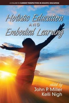 portada Holistic Education and Embodied Learning (Current Perspectives in Holistic Education) 