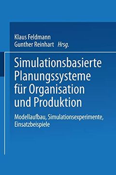 portada Simulationsbasierte Planungssysteme für Organisation und Produktion: Modellaufbau, Simulationsexperimente, Einsatzbeispiele (in German)