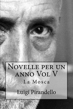 portada Novelle per un anno Vol V La Mosca: La mosca, L'eresia Catara, Le sorprese della scienza, Le medaglie, La Madonnina, La berretta di Padova, Lo scaldin (in Italian)