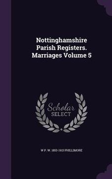 portada Nottinghamshire Parish Registers. Marriages Volume 5 (en Inglés)