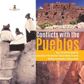portada Conflicts with the Pueblos Hopi, Zuni and the Spaniards Exploration of the Americas Social Studies 3rd Grade Children's Geography & Cultures Books (in English)