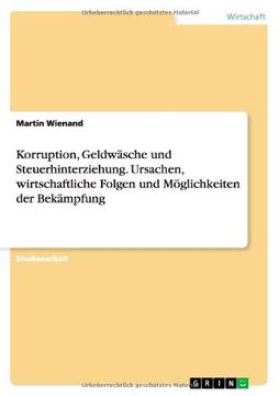 portada Korruption, Geldwasche Und Steuerhinterziehung. Ursachen, Wirtschaftliche Folgen Und Moglichkeiten Der Bekampfung (en Alemán)