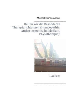 portada Retten wir die Besonderen Therapierichtungen (Homöopathie, Anthroposophische Medizin, Phytotherapie)! (in German)