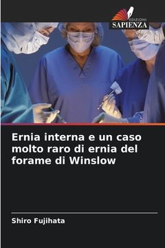 portada Ernia interna e un caso molto raro di ernia del forame di Winslow (en Italiano)