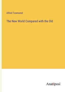 portada The New World Compared with the Old (en Inglés)