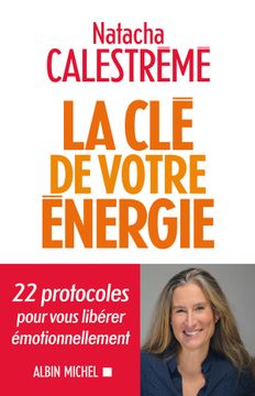 portada LA CLE DE VOTRE ENERGIE : 22 PROTOCOLES POUR VOUS LIBERER EMOTIONNELLEMENT (en Francés)