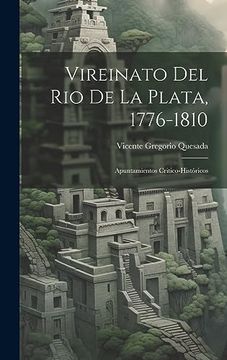 portada Vireinato del rio de la Plata, 1776-1810: Apuntamientos Critico-Históricos