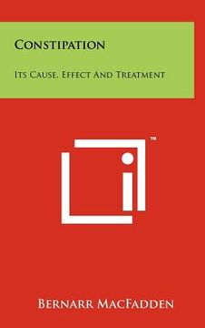 portada constipation: its cause, effect and treatment (en Inglés)