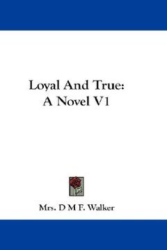 portada loyal and true: a novel v1