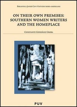 portada On Their own Premises: Southern Women Writers and the Homeplace