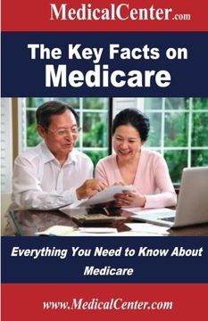 portada The Key Facts on Medicare: Everything You Need to Know About Medicare (Usable Medical Information for the Patient)