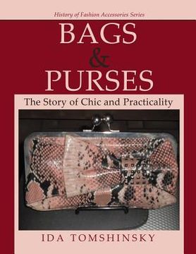 portada Bags & Purses: The Story of Chic and Practicality (en Inglés)