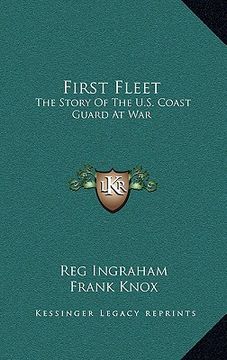 portada first fleet: the story of the u.s. coast guard at war (en Inglés)