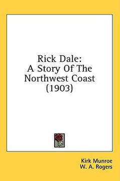 portada rick dale: a story of the northwest coast (1903) (en Inglés)