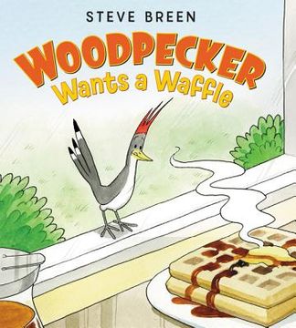 portada Woodpecker Wants a Waffle 