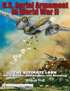 portada U.S. Aerial Armament in World War II: The Ultimate Look, Vol. 2 - Bombs, Bombsights, and Bombing