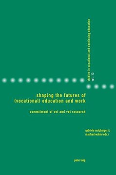 portada Shaping the Futures of (Vocational) Education and Work: Commitment of VET and VET Research (Studies in Vocational and Continuing Education)