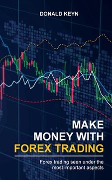 portada Make Money With Forex Trading: Forex Trading Seen Under the Most Important Aspects