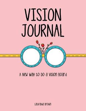 portada Vision Journal: A New Way to Do a Vision Board (en Inglés)