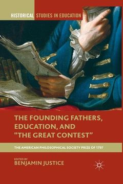 portada The Founding Fathers, Education, and the Great Contest: The American Philosophical Society Prize of 1797