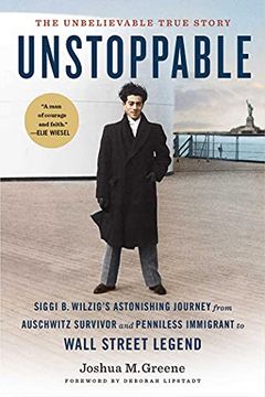 portada Unstoppable [export Edition--Paperback]: Siggi B. Wilzig's Astonishing Journey from Auschwitz Survivor and Penniless Immigrant to Wall Street Legend (en Inglés)