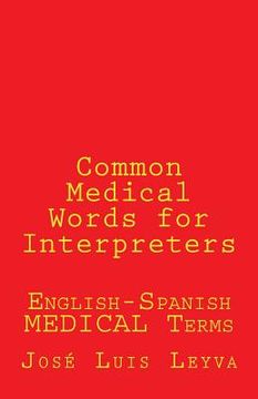 portada Common Medical Words for Interpreters: English-Spanish Medical Terms (in English)