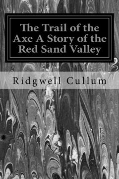 portada The Trail of the Axe A Story of the Red Sand Valley
