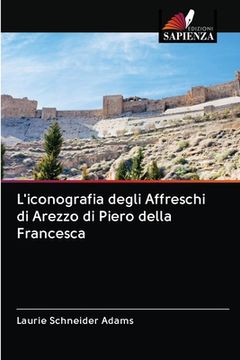 portada L'iconografia degli Affreschi di Arezzo di Piero della Francesca (in Italian)