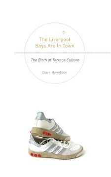 portada The Liverpool Boys are in Town: The Birth of Terrace Culture (in English)