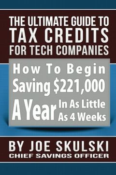 portada The Ultimate Guide To Tax Credits For Tech Companies (How To Begin Saving $221,000 A Year In As Little As 4 Weeks)