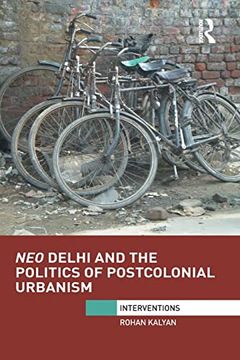 portada Neo Delhi and the Politics of Postcolonial Urbanism (Interventions) (en Inglés)
