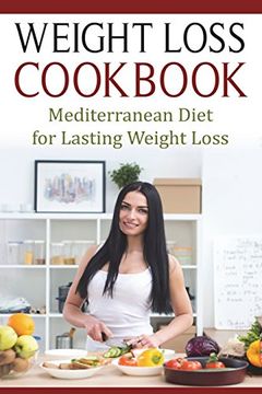 portada Weight Loss Cookbook: Mediterranean Diet for Lasting Weight Loss (en Inglés)