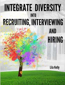 portada Integrate Diversity into Recruiting, Interviewing and Hiring (en Inglés)