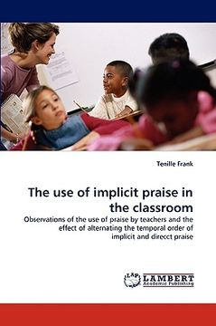 portada the use of implicit praise in the classroom (en Inglés)